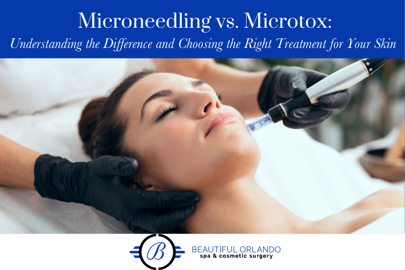 Microneedling vs. Microtox Understanding the Difference and Choosing the Right Treatment for Your Skin